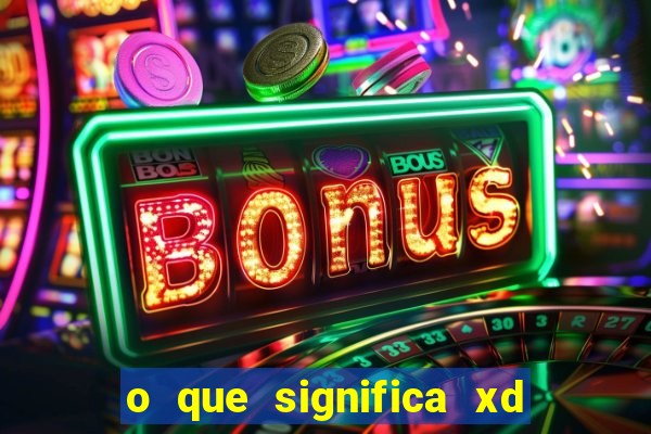 o que significa xd em jogos